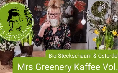Mrs Greenery Kaffee Vol.7: Bio-Steckschaum & Osterdeko