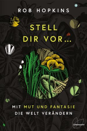 buch ROB HOPKINS, DIRK HÖFER Stell dir vor … mit Mut und Fantasie die Welt verändern mrs Greenery shop bestellen kaufen